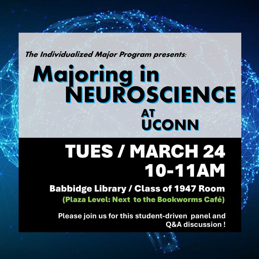 Poster describing the Panel on Majoring in Neuroscience at UConn, Tuesday, March 24, from 10-11am.