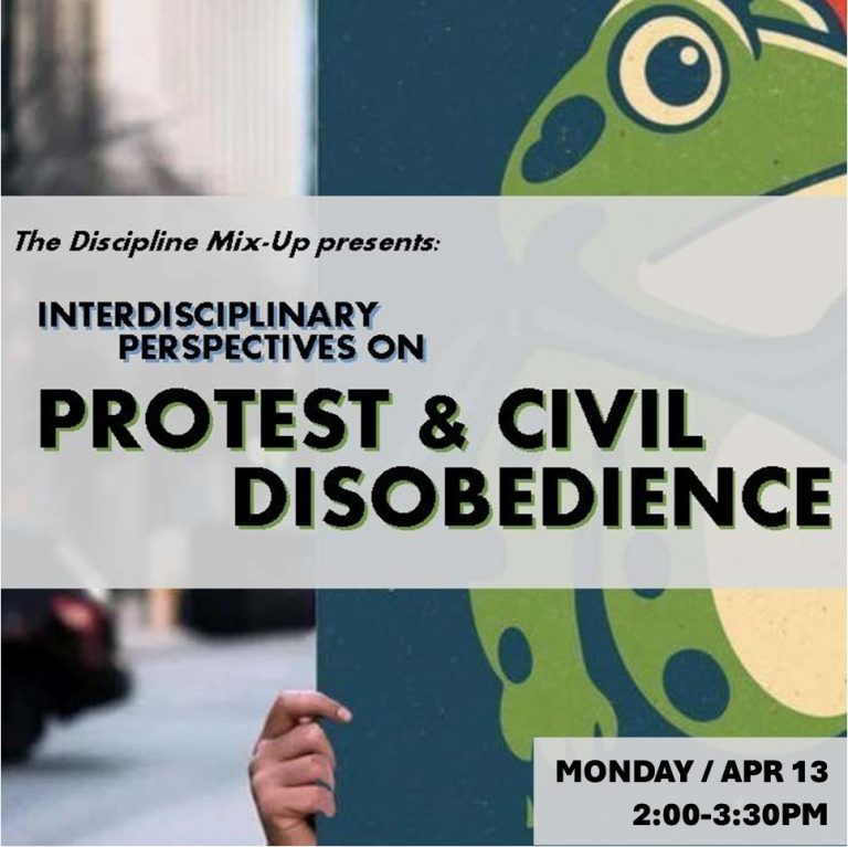 Poster describing the virtual Panel on Interdisciplinary Perspectives on Protest and Civil Disobedience, Monday, April 13, from 2-3:30pm.